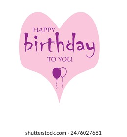 Happy birthday to you text with balloons and heart decoration element for birthday celebration greeting card design. EPS editable file.