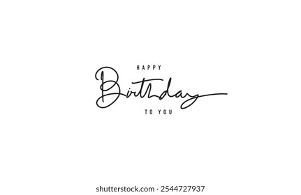 Happy birthday to you text font calligraphy script black color symbol decoration holifay event celebration event anniversary surprise gift greeting present banner poster joy funny abstract element 