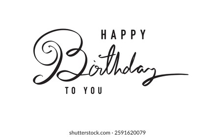 happy  birthday to you text font calligraphy hand written lettering script black color sign symbol decoration ornament happy birthday to you present cake object icon anniversary party event celebrate