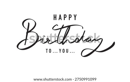 Happy birthday to you text font calligraphy hand written lettering script black color object icon happy birthday to you anniversary party celebration happy birthday to you event banner gift congrate