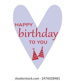 Happy birthday to you text with heart and birthday cap decoration element for birthday celebration greeting card design isolated on white background. EPS editable file.
