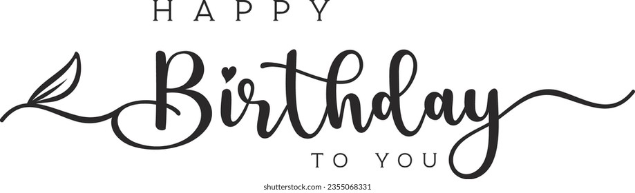 Happy birthday to you text lettering banners, black colors isolated on transparent background.