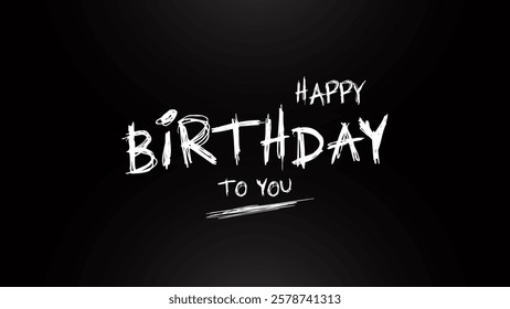 Happy Birthday To You Text lettering with horror style hand writing calligraphic in vector illustration. This concept design for thank you card, banner or advertising.
