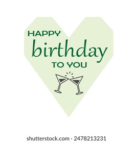 Happy birthday to you text with party drink and heart decoration element for birthday celebration greeting card design isolated on white background. EPS editable file.