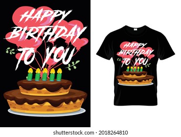 Happy Birthday To You T-shirt Design