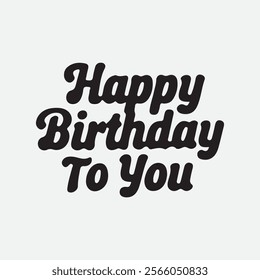 Happy Birthday To You Typography