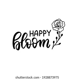 Happy bloom quote with rosehip. Woman spring wildflowers t shirt design. Boho hand lettering quotes set. Spring flowers. Bohemian, hippie concept. Romantic love mother day doodle vector illustration
