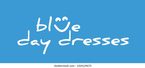 Happy blue day dresses. Flat vector sign. Women, man, girl, boybaby Blue casual dresses. Sale Promotion, shop online banner. Inspirational, Motivation and inspiration message slogan concept.