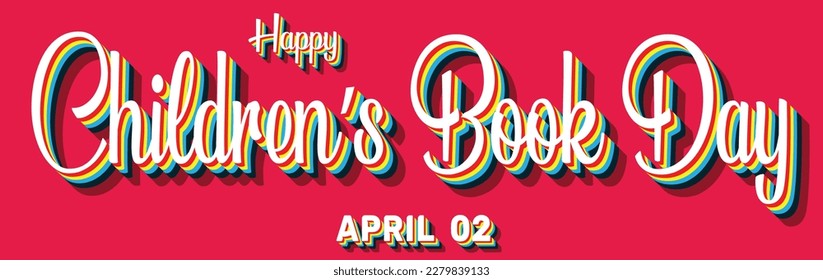 Happy Children’s Book Day, April 02. Calendar of April Retro Text Effect, Vector design