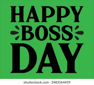 Happy Boss Day svg,Boss Day T-shirt, Proud Boss, inspire boss day, Happy Bosses Day t shart, Great Boss
