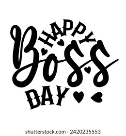 Happy Boss Day Vector Calligraphy Modern Lettering Isolated On White Background. Typography Quote Boss Day. Motivational Print For Post Cards, Backround, Poster, t-shirts Design Vector..