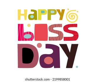 Happy Boss Day, Wishes Greeting Card.typography Phrase. Artistic Lettering For T Shirts Design, Mug Design, Banner Advertisement Web Page. October 16.