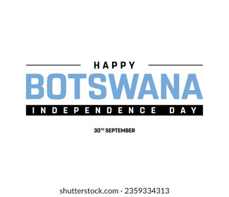 Happy Botswana Independence day, Botswana Independence day, Botswana, Botswana Flag, 30th September, 30 September, Independence Day, White Background, Typographic Vector Design, Editable, Background