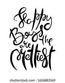 Happy Boys are the Prettiest. Hand lettering grunge card with textured handcrafted doodle letters in retro style. Hand-drawn vintage vector typography illustration