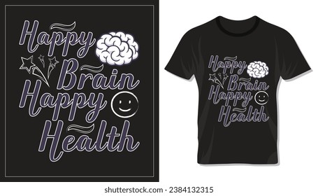 Happy brain happy health typography design for t shirt, lettering or others. 