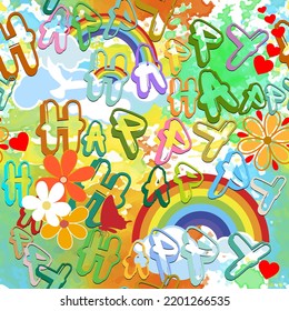 Happy. Bright seamless pattern with happy words. Watercolor happiness background. Positive vector backdrop. Colorful letters, words. Cartoon rainbow, clouds, flowers, love hearts, butterflies,  birds.