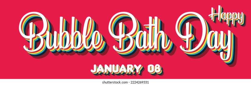 Happy Bubble Bath Day, January 08. Calendar of January Retro Text Effect, Vector design