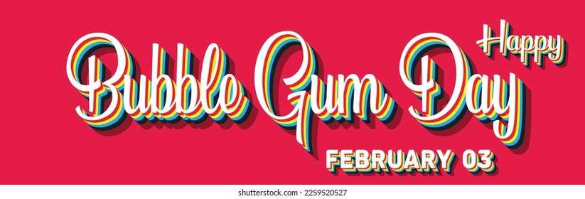 Happy Bubble Gum Day, February 03. Calendar of February Retro Text Effect, Vector design