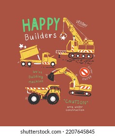 happy builders slogan with cartoon construction vehicles vector illustration