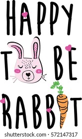 happy bunny slogan and character illustration vector for print