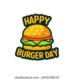 happy burger day quote letter food meal snack sticker t shirt vector illustration template design