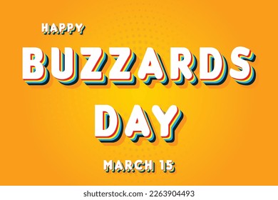 Happy Buzzards Day, March 15. Calendar of March Retro Text Effect, Vector design
