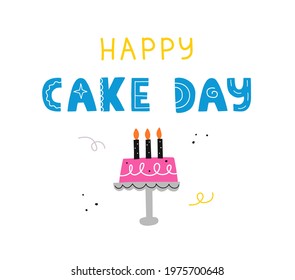 Happy Cake Day. Hand drawn lettering. Cake with three candles. Vector illustration.