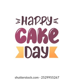 "Happy Cake Day" handwritten lettering. Birthday party, celebration, congratulations concept. Isolated vector illustration.