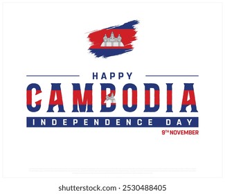 Happy Cambodia Independence Day Design on a white background, Independence Day of Cambodia with brush flag, Typographic Design of Cambodia Independence Day, Editable vector Design, 9th November