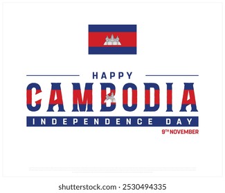 Happy Cambodia Independence Day Design on a white background, Independence Day of Cambodia with national flag, Typographic Design of Cambodia Independence Day, Editable vector Design, 9th November