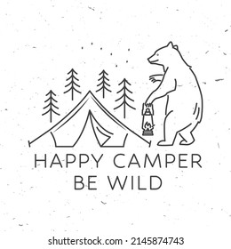 Happy camper. Be wild. Vector illustration. Concept for shirt or logo, print, stamp or tee. Vintage line art design with camping tent, bear with lantern, campfire and forest silhouette.