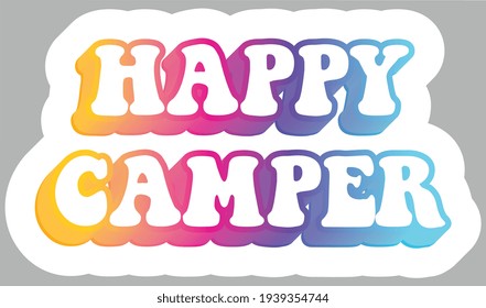 Happy Camper. Colorful text, isolated on simple background. Sticker for stationery. Ready for printing. Trendy graphic design element. Retro font calligraphy in 60s funky style. Vector EPS 10. 