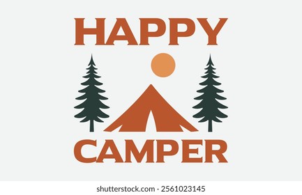 Happy camper design, featuring a cozy tent nestled amongst towering pines and a warm sun, Ready To Print Camping Vector T Shirt Design Template, Wall Art, Mug, Sticker, Banner, Tee, Hoodie, Printable,