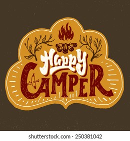 'Happy Camper' humorous Hand lettered badge phrase. Handmade Typographic lettering Art for Poster Print Greeting Card T shirt apparel design, hand crafted vector illustration