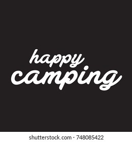 Happy Camping. Premium handmade vector lettering and calligraphy phrase for invitation, card, t-shirt, prints, social media, blogs and posters. Vector illustration.