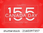 Happy canada day 155. first of july 1867. banner on red background  with canada maple leafs