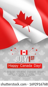 Happy Canada Day 1st of July flyer. Celebrate of official country founding day. Congratulation template with realistic canadian flag and maple leaf. National patriotic holiday vector illustration.