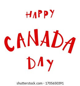 Happy Canada Day day hand lettering text isolated for national holiday. Greeting card., banner or wallpaper. Vector 10 EPS