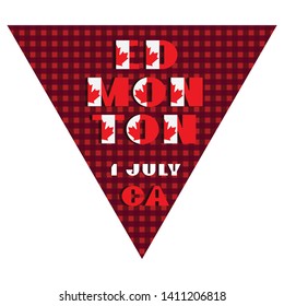 Happy Canada day holyday triangular flag for planar festivals Modern typography with National red and white color on fectivecheckered background. Text 1 july Edmonton Vector illustration