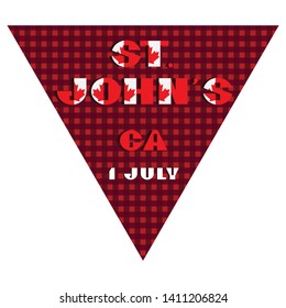 Happy Canada day holyday triangular flag for planar festivals Modern typography with National red and white color on fective checkered background. Text 1 july St. Johns Vector illustration