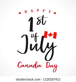 Happy Canada Day lettering greetings card. Canada Day, national holiday 1st of july with vector text and flag. Congratulating celebrating Canadian anniversary of independence of 1867 years