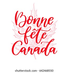 Happy Canada day vector card in french. Bonne fete Canada. Handwritten lettering with maple. Calligraphy sticker. Great for banner, poster, sale, card