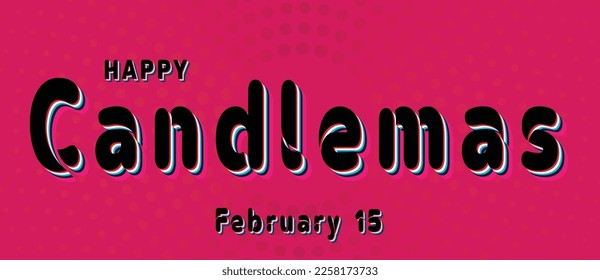 Happy Candlemas, February 15. Calendar of February Retro Text Effect, Vector design