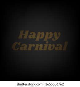 Happy carnaval slogan. Icon as grid of small orange light bulb in darkness. Illustration.