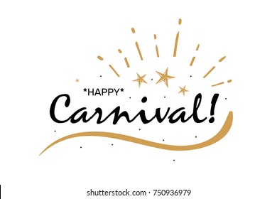 Happy Carnival card. Beautiful greeting banner scratched calligraphy black text word gold stars fireworks. Hand drawn invitation design. Handwritten modern brush lettering, background isolated vector