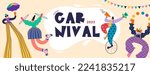 Happy Carnival, Festival and Circus event design with funny artists, dancers, musicians and clowns. Street art, carnival concept design. Colorful background with splashes and confetti 