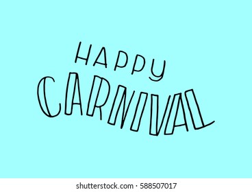 Happy Carnival. Modern Calligraphy. Hand Lettered