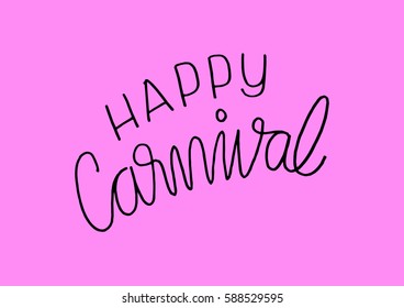 Happy Carnival. Modern Calligraphy. Hand Lettered