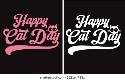 Happy Cat Day quotes typography Design for t-shirt, cards, frame artwork, bags, mugs, stickers, banner, poster and icon etc. Fully Editable Print Ready Happy Cat Day T-Shirt Template - Vector.