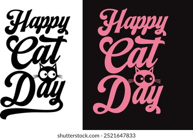 Happy Cat Day quotes typography Design for t-shirt, cards, frame artwork, bags, mugs, stickers, banner, poster and icon etc. Fully Editable Print Ready Happy Cat Day T-Shirt Template - Vector.